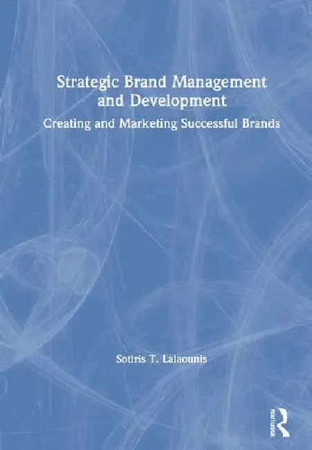 Buy Strategic Brand Management and Development (English, Lalaounis Sotiris T.) — BookShops.in
