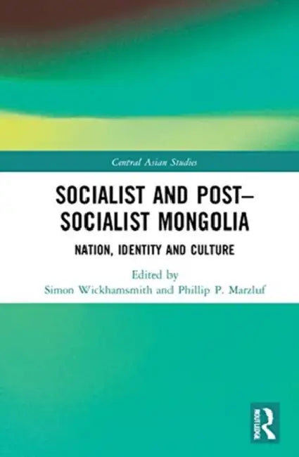 Buy Socialist and Post-Socialist Mongolia (English, Wickhamsmith Simon | Phillip P. Marzluf) — BookShops.in