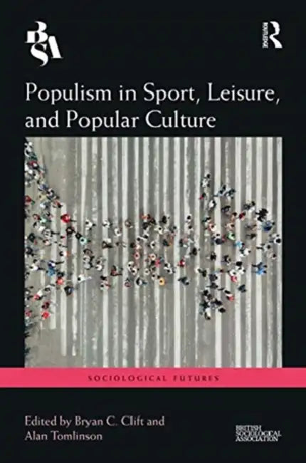 Buy Populism in Sport, Leisure, and Popular Culture (English, Tomlinson Alan | Bryan Clift) — BookShops.in