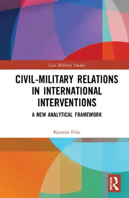 Buy Civil-Military Relations in International Interventions (English, Friis Karsten) β BookShops.in