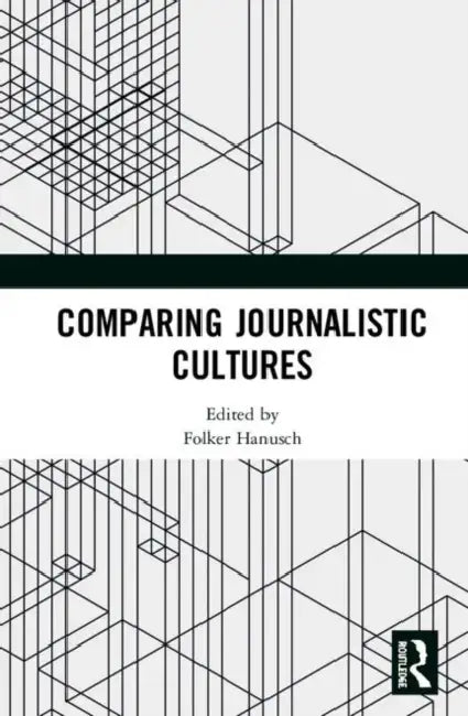 Comparing Journalistic Cultures (English, Hanusch Folker)