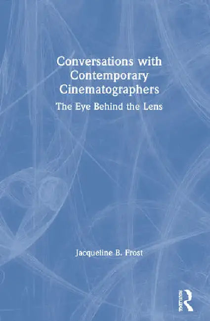 Buy Conversations with Contemporary Cinematographers (English, Frost Jacqueline) — BookShops.in
