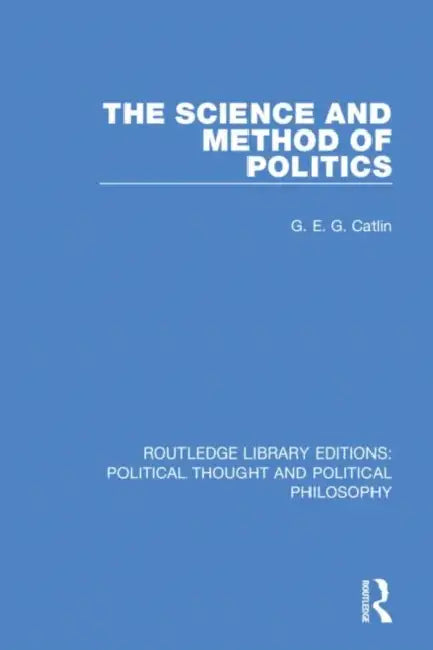 Buy The Science and Method of Politics (English, Catlin G. E. G.) — BookShops.in