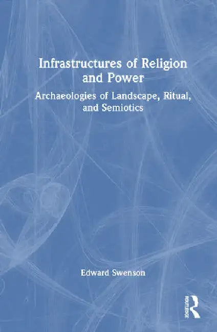 Buy Infrastructures of Religion and Power (English, Swenson Edward) — BookShops.in