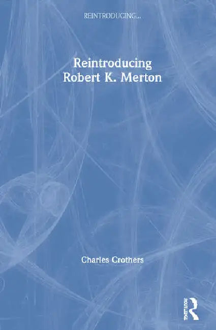 Buy Reintroducing Robert K. Merton (English, Crothers Charles) — BookShops.in