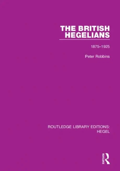 Buy The British Hegelians (English, Robbins Peter) — BookShops.in