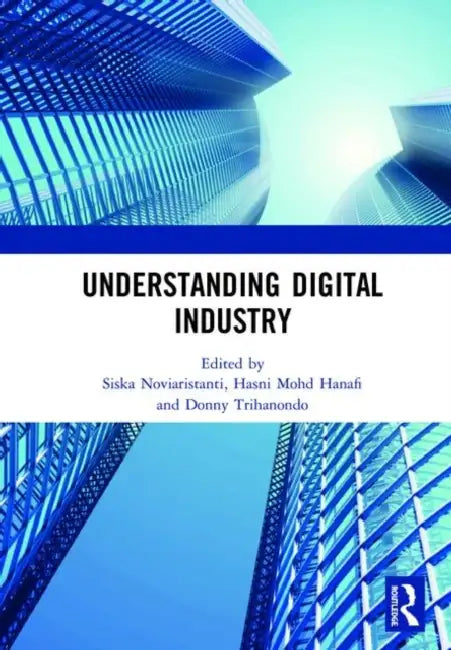 Buy Understanding Digital Industry | by Noviaristanti Siska | Hasni Mohd Hanafi | Donny Trihanondo | Routledge | by Noviaristanti Siska | Hasni Mohd Hanafi | Donny Trihanondo | Routledge | by Noviaristanti Siska | Hasni Mohd Hanafi | Donny Trihanondo | Routledge | by Noviaristanti Siska | Hasni Mohd Hanafi | Donny Trihanondo | Routledge | by Noviaristanti Siska | Hasni Mohd Hanafi | Donny Trihanondo | Routledge | by Noviaristanti Siska | Hasni Mohd Hanafi | Donny Trihanondo | Routledge | by Noviaris — BookShops.in