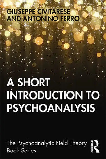 Buy A Short Introduction to Psychoanalysis (English, Civitarese Giuseppe | Antonino Ferro) — BookShops.in