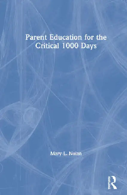Buy Parent Education for the Critical 1000 Days (English, Nolan Mary L.) — BookShops.in