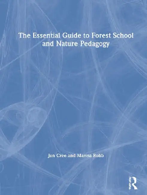 Buy The Essential Guide to Forest School and Nature Pedagogy (English, Cree Jon | Marina Robb) — BookShops.in