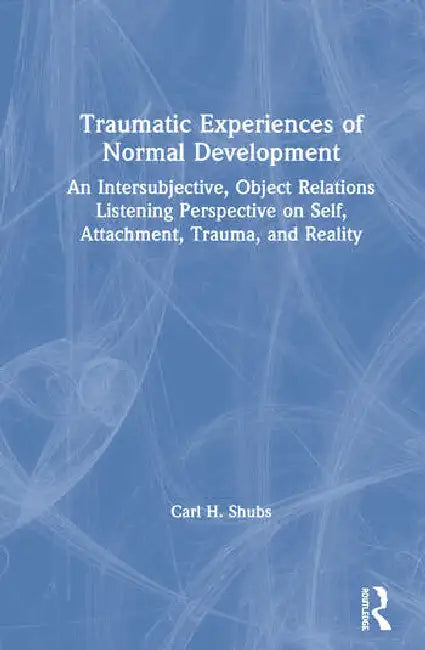 Buy Traumatic Experiences of Normal Development (English, Shubs Carl H.) — BookShops.in