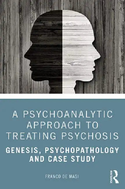 Buy A Psychoanalytic Approach to Treating Psychosis (English, de Masi Franco) — BookShops.in