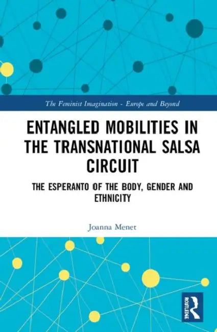 Buy Entangled Mobilities in the Transnational Salsa Circuit (English, Menet Joanna) — BookShops.in