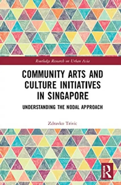 Buy Community Arts and Culture Initiatives in Singapore (English, Trivic Zdravko) — BookShops.in