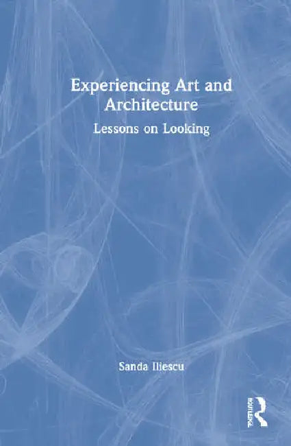 Buy Experiencing Art and Architecture (English, Iliescu Sanda) — BookShops.in