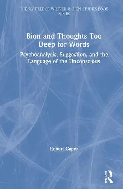 Buy Bion and Thoughts Too Deep for Words (English, Caper Robert) — BookShops.in