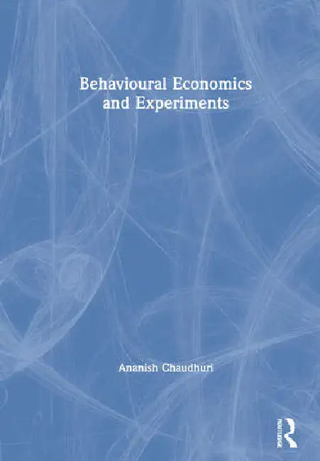 Buy Behavioural Economics and Experiments (English, Chaudhuri Ananish) — BookShops.in