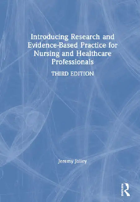 Buy Introducing Research and Evidence-Based Practice for Nursing and Healthcare Professionals | by Jolley Jeremy | Routledge | by Jolley Jeremy | Routledge | by Jolley Jeremy | Routledge | by Jolley Jeremy | Routledge | by Jolley Jeremy | Routledge | by Jolley Jeremy | Routledge | by Jolley Jeremy | Routledge | by Jolley Jeremy | Routledge | by Jolley Jeremy | Routledge | by Jolley Jeremy | Routledge | by Jolley Jeremy | Routledge | by Jolley Jeremy | Routledge | by Jolley Jeremy | Routledge | by Jo — BookShops.in