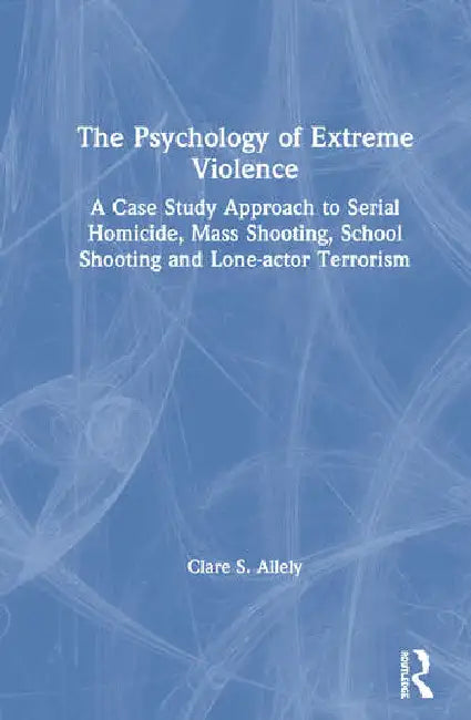 Buy The Psychology of Extreme Violence (English, Allely Clare) โ BookShops.in