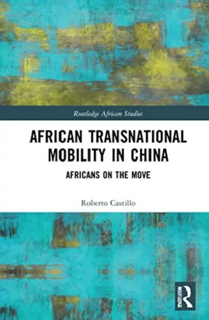 Buy African Transnational Mobility in China (English, Castillo Roberto) — BookShops.in
