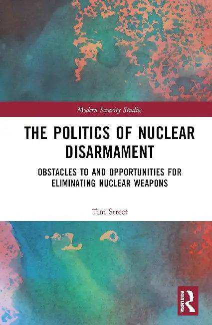 Buy The Politics of Nuclear Disarmament (English, Street Tim) — BookShops.in