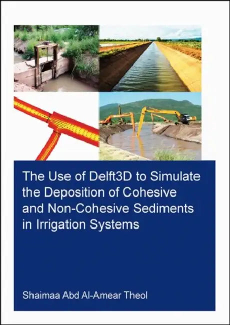 Buy The Use of Delft3d to Simulate the Deposition of Cohesive and Non-Cohesive Sediments in Irrigation S (English, Theol Shaimaa Abd Al-Ame) — BookShops.in