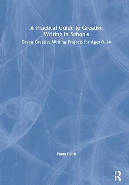 Buy A Practical Guide to Creative Writing in Schools (English, Clark Fiona) — BookShops.in