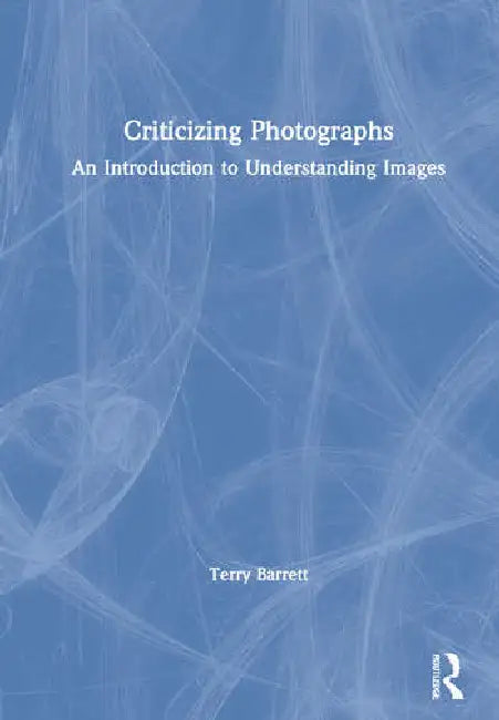 Buy Criticizing Photographs (English, Barrett Terry) — BookShops.in