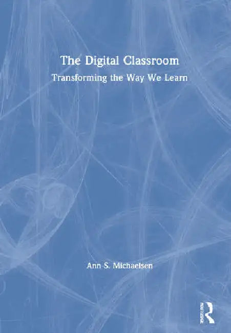Buy The Digital Classroom (English, S. Michaelsen Ann) — BookShops.in