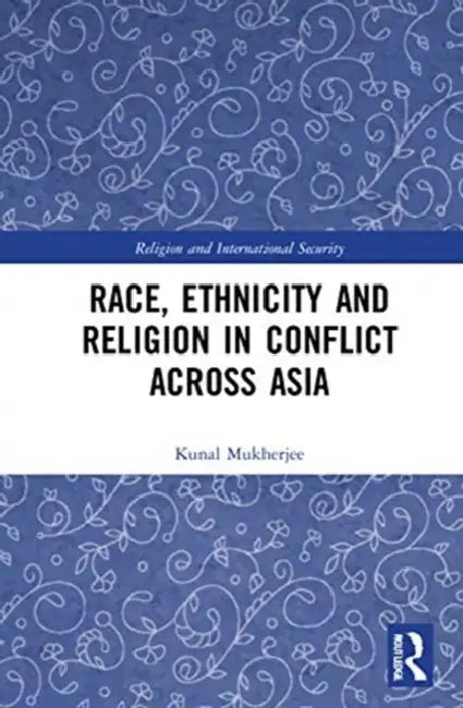 Buy Race, Ethnicity and Religion in Conflict Across Asia (English, Mukherjee Kunal) — BookShops.in