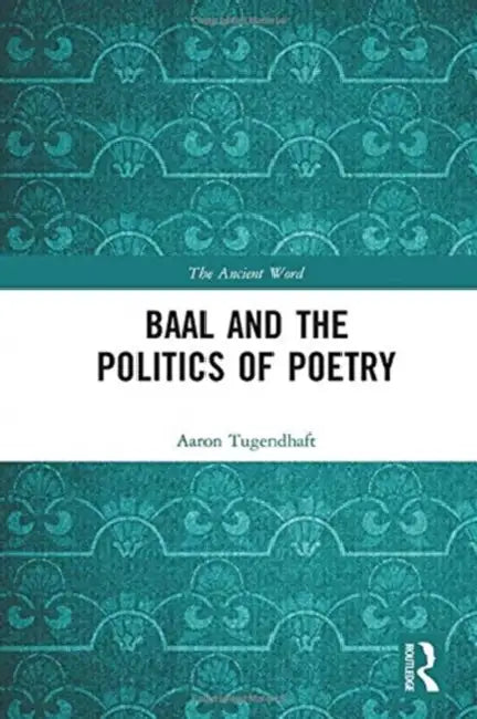 Buy Baal and the Politics of Poetry (English, Aaron Tugendhaft) — BookShops.in