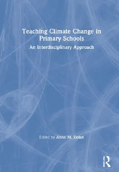 Buy Teaching Climate Change in Primary Schools (English, Dolan Anne M.) — BookShops.in