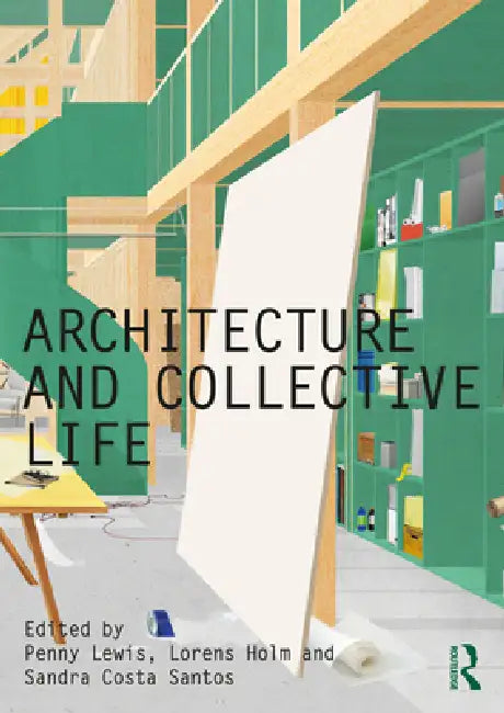 Buy Architecture and Collective Life (English, Penny Lewis | Lorens Holm | Sandra Costa Santos) — BookShops.in
