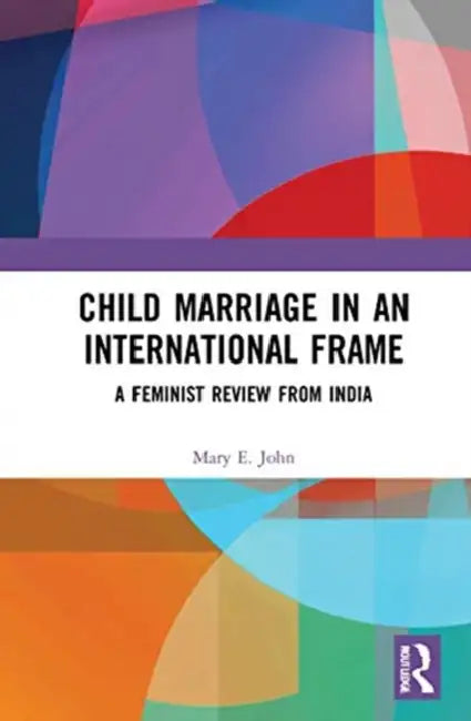Buy Child Marriage in an International Frame (English, John Mary E.) — BookShops.in
