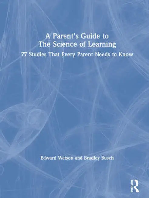 Buy A Parent's Guide to the Science of Learning (English, Watson Edward | Bradley Busch) — BookShops.in
