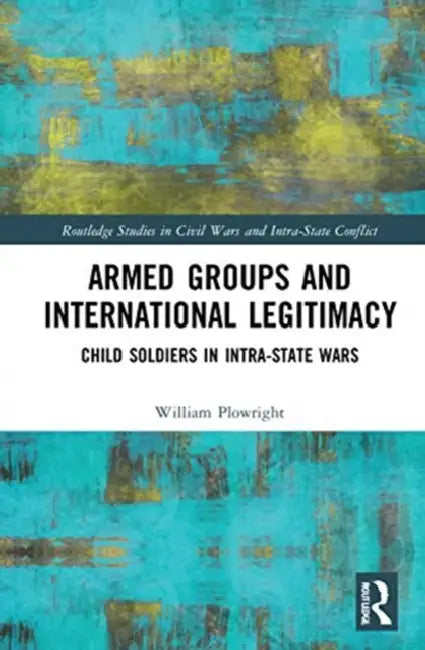 Armed Groups and International Legitimacy (English, Plowright William)