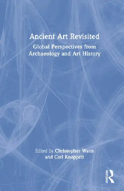 Buy Ancient Art Revisited (English, Watts Christopher | Carl Knappett) — BookShops.in