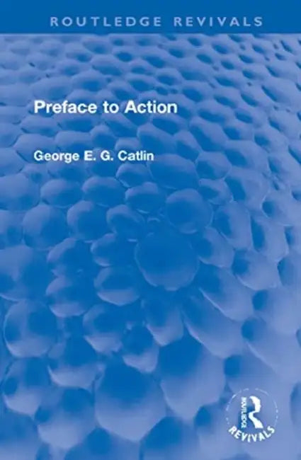Buy Preface to Action (English, Catlin George E. G.) — BookShops.in