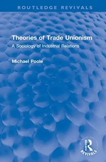 Buy Theories of Trade Unionism (English, Poole Michael) โ BookShops.in