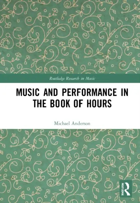 Buy Music and Performance in the Book of Hours (English, Anderson Michael Alan) — BookShops.in