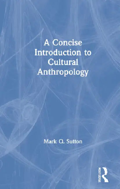 Buy A Concise Introduction to Cultural Anthropology (English, Sutton Mark Q.) — BookShops.in