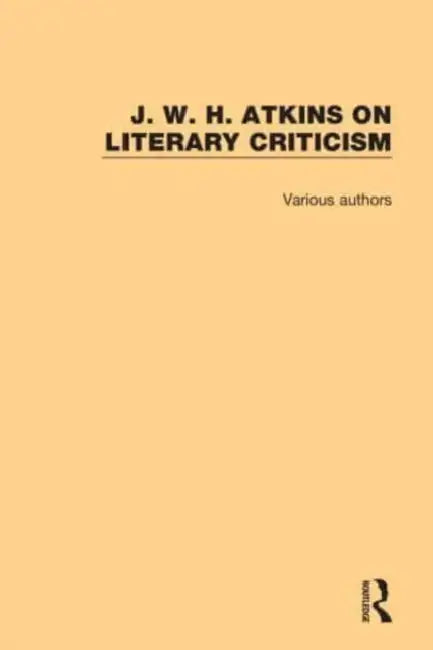 Buy J. W. H. Atkins on Literary Criticism (English, Atkins J. W. H.) β BookShops.in