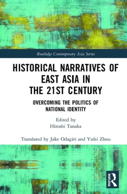 Buy Historical Narratives of East Asia in the 21st Century (English, Tanaka Hitoshi) — BookShops.in
