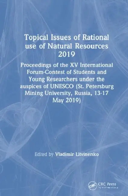 Buy Topical Issues of Rational Use of Natural Resources 2019 (English, Litvinenko Vladimir) — BookShops.in
