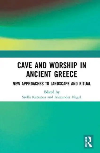 Buy Cave and Worship in Ancient Greece (English, Katsarou Stella | Alexander Nagel) — BookShops.in