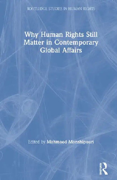 Why Human Rights Still Matter in Contemporary Global Affairs by Monshipouri Mahmood view 2