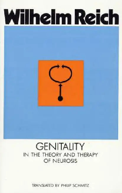 Buy Genitality in the Theory and Therapy of Neurosis (English, Wilhelm Reich | Philip Schmitz) — BookShops.in