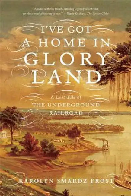 Buy I've Got a Home in Glory Land (English, Karolyn Smardz Frost) — BookShops.in