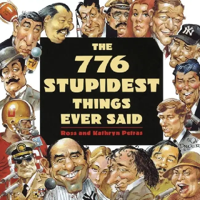 Buy The 776 Stupidest Things Ever Said (English, Ross Petras) — BookShops.in