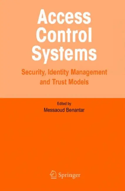 Buy Access Control Systems: Security, Identity Management and Trust Models by Messaoud Benantar | Springer | 2006 Edition | Paperback | English — BookShops.in
